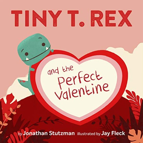  Tiny T. Rex and the Perfect Valentine (Board book), Pink, 6″ x 6″