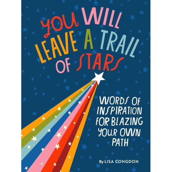 You Will Leave a Trail of Stars: Words of Inspiration for Blazing Your Own Path (Lisa Congdon x )