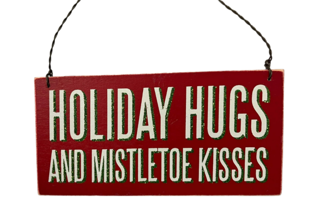 “Holiday Hugs and Mistletoe Kisses” Sign Ornament