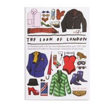 The Look of London: An Illustrated Guide to the City’s Most Influential Fashion Spots, 1950-2000