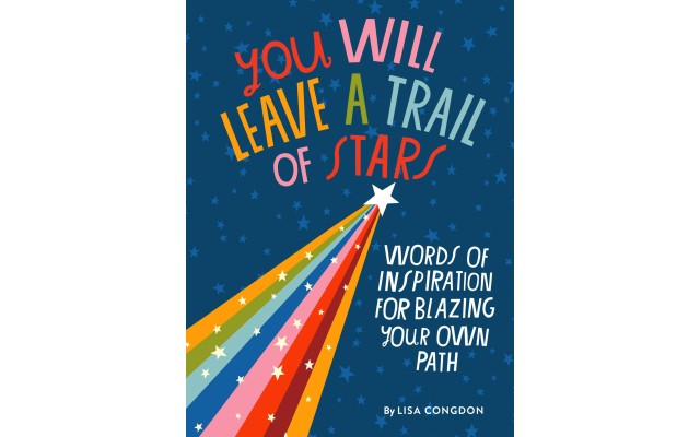 You Will Leave a Trail of Stars: Words of Inspiration for Blazing Your Own Path (Lisa Congdon x )
