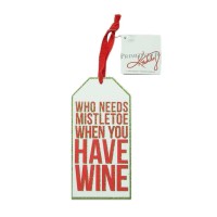 Primitives by Kathy Who Needs Mistletoe Holiday Bottle Tag